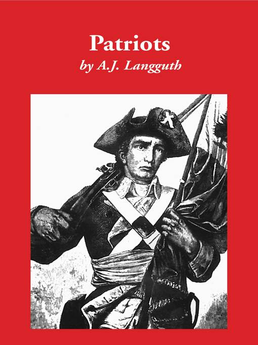 Title details for Patriots by A.J. Langguth - Available